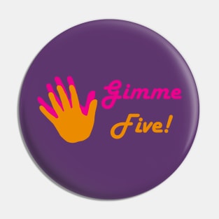 Gimme Five! Pin