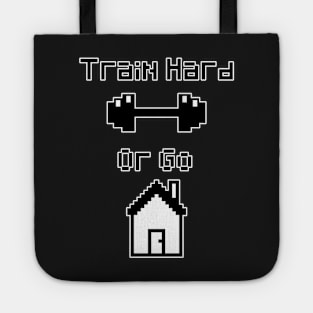 Train Hard or Go Home pixel art Tote