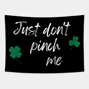 Just Don't Pinch Me for Saint Patrick's Day (MD23Pat001g) Tapestry