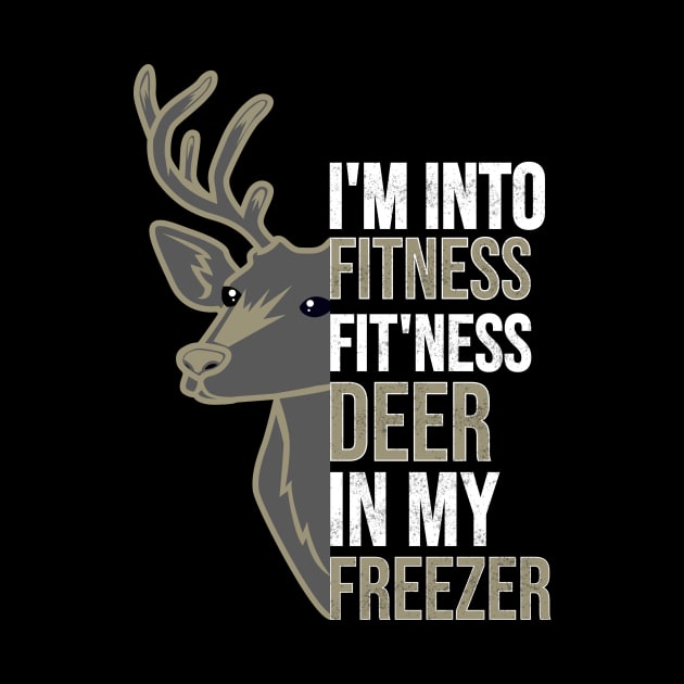 Funny Hunter Dad Im into fitness deer in my freezer Hunting by hs studio