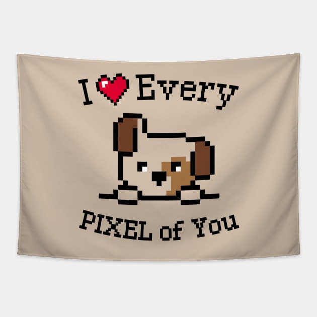 I love every Pixel of You / Inspirational quote / Perfect for everyone Tapestry by Yurko_shop