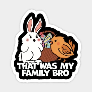 Rabbit and Chick That Was My Family Bro Easter Bunny Magnet