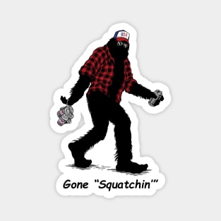 Gone "Squatchin'" Magnet