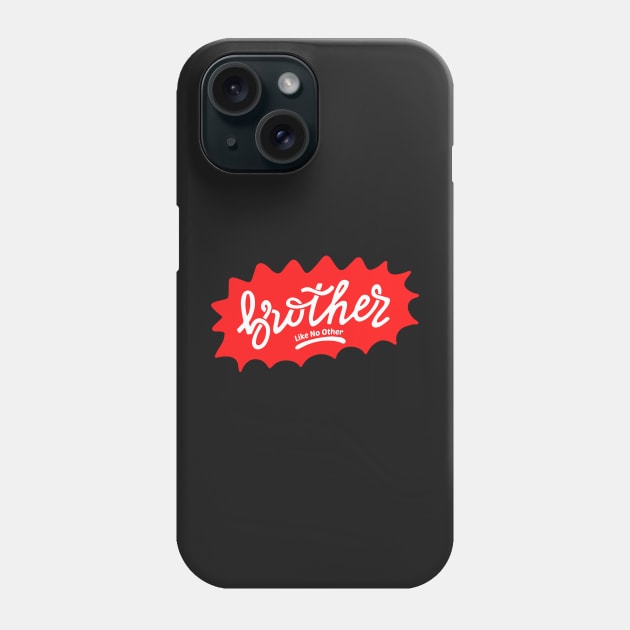 Brother Like No Other Phone Case by timegraf