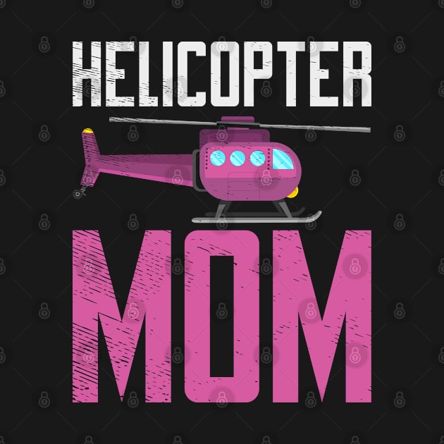 Helicopter Mom Hovering Children Loving Mother by Tom´s TeeStore