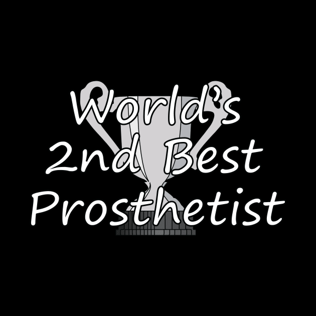 World's Second Best Prosthetist by O&P Memes