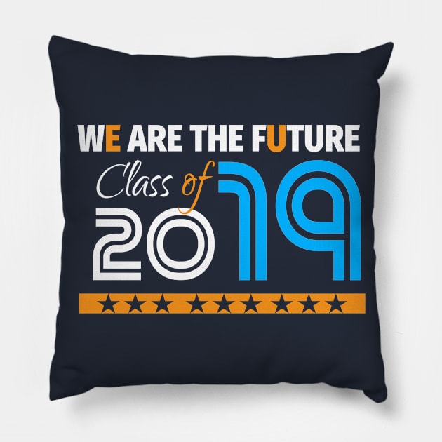 Class Of  2019 We Are The Future Pillow by lisalizarb