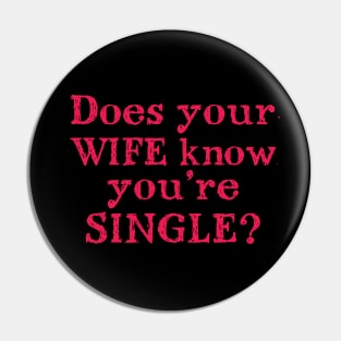 Dose Your Wife Know Your Single? Pin