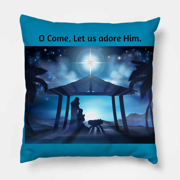 O Come, Let Us Adore Him Pillow by AChosenGeneration