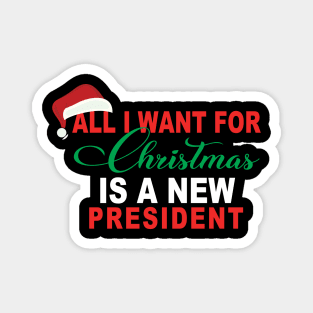 All I Want For Christmas Is A New President Magnet