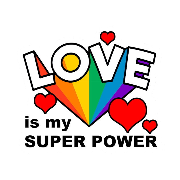 LOVE is my SUPER POWER - All you need is LOVE - cheerful rainbow heart art - LOVE WINS by originalsusie