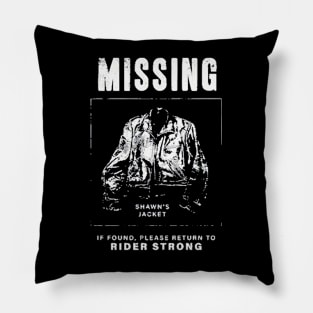 Shawn’s Jacket Missing If Found Please Return To Rider Strong Pillow