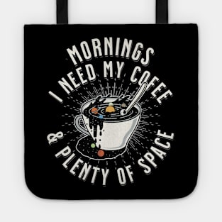 Mornings, I Need My Coffee & Plenty of Space! Tote