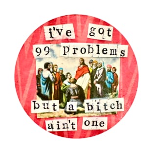 99 Problems T-Shirt