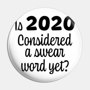 Is 2020 Considered a Swear Word Yet? Black Font Pin