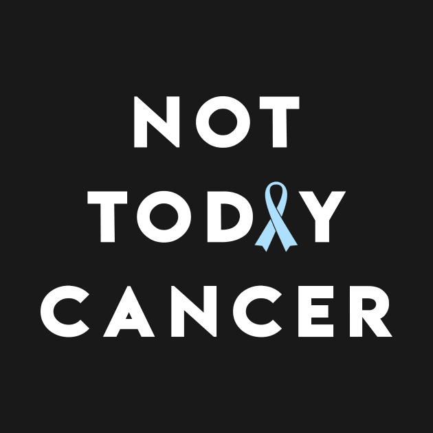 Not Today Prostate Cancer - Light Blue Ribbon by jpmariano