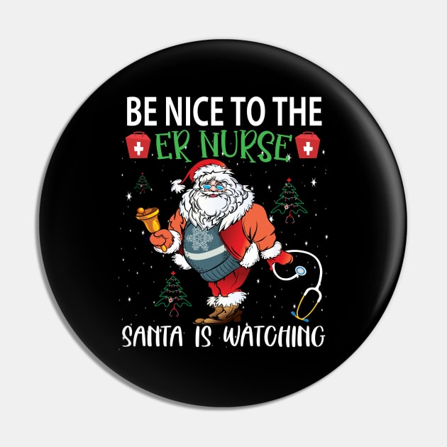 Be nice to the ER Nurse Santa is watching..er nurse christmas gift Pin by DODG99