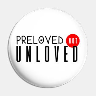 PRELOVED NOT UNLOVED Pin