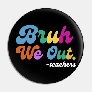 Bruh We Out End of School Pin