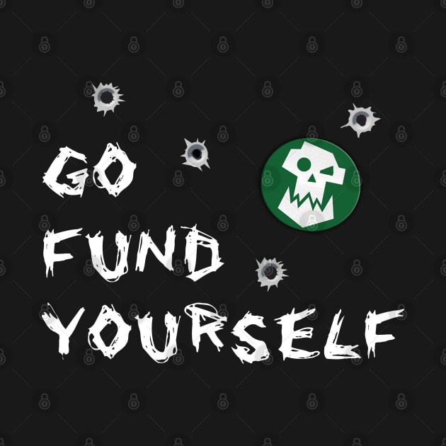 Go Fund Yourself by deepnausea