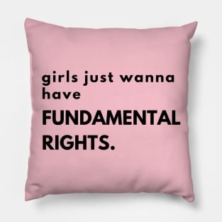 Girls just wanna have fundamental rights. Pillow