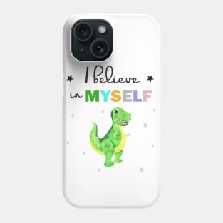 I believe in myself dinosaur Phone Case