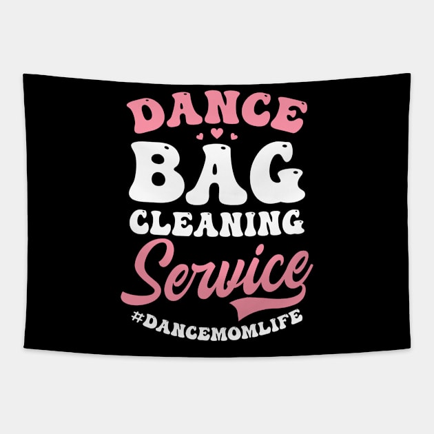 Dance Mom Shirt | Dance Bag Cleaning Service Dance Mom Life Tapestry by Gawkclothing