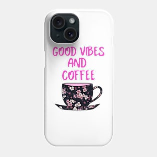 GOOD Vibes And Coffee Phone Case