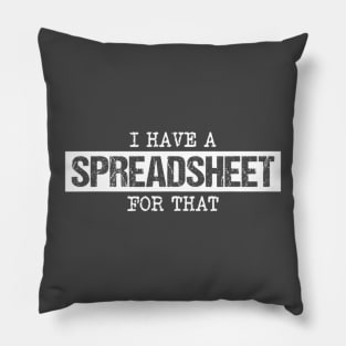 I Have a Spreadsheet For That Funny Humor Pillow