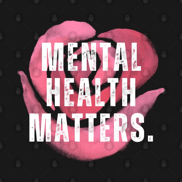 Mental Health Matters Mental Health Awareness by TayaDesign