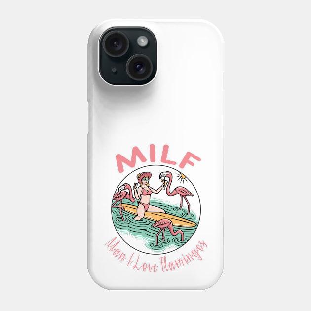 MILF Man I love Flamingos Phone Case by CaptainHobbyist