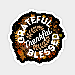 Grateful Thankful Blessed - Thanksgiving Thankful Quotes Appreciation Gift Idea Magnet