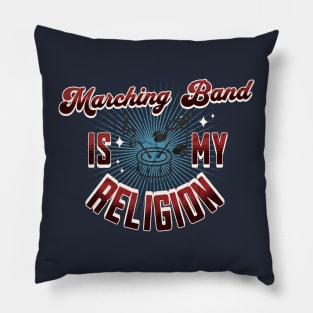 Marching Band is My Religion Band Funny Pillow