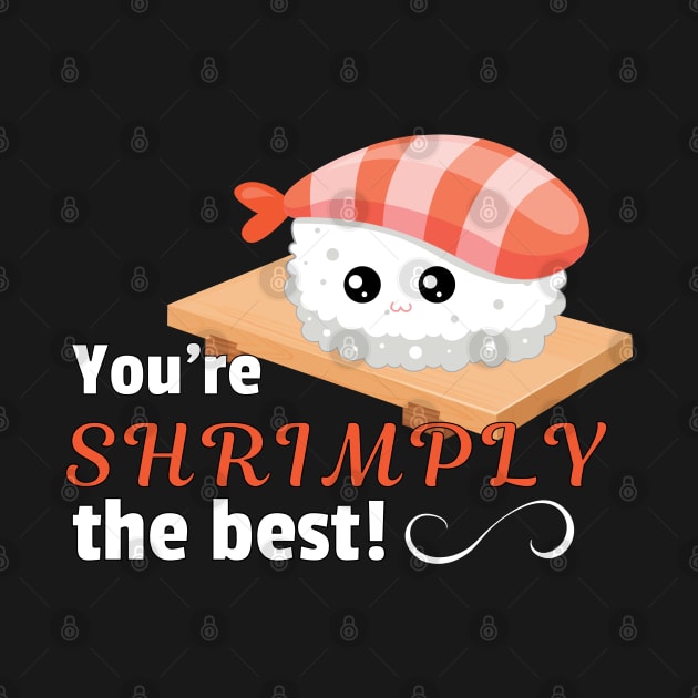 You're shrimply the best by ProLakeDesigns