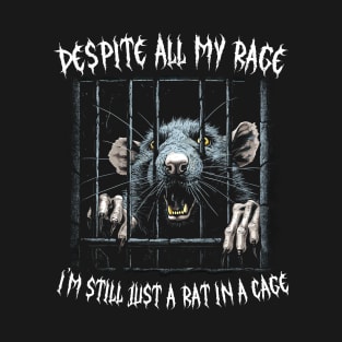 Despite All My Rage, I'm Still Just A Rat In A Cage T-Shirt