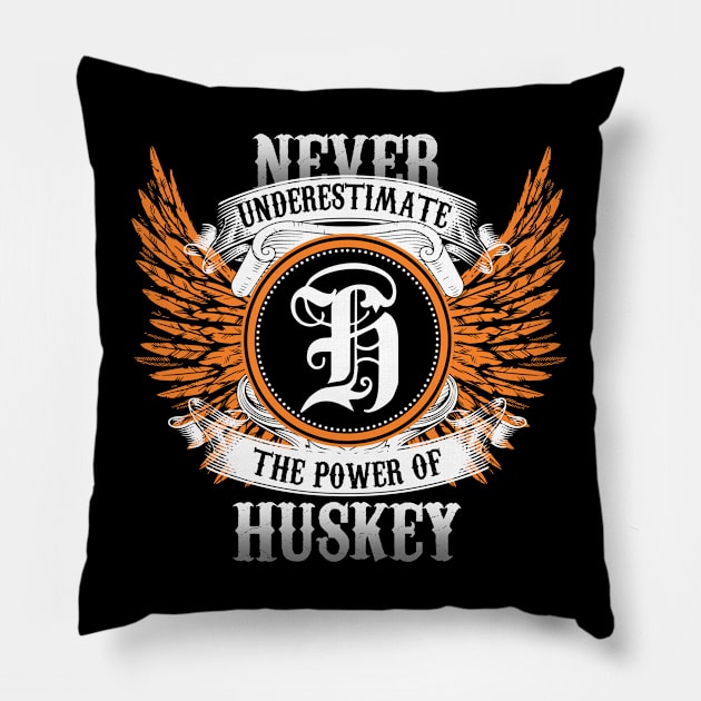 Huskey Name Shirt Never Underestimate The Power Of Huskey Pillow by Nikkyta