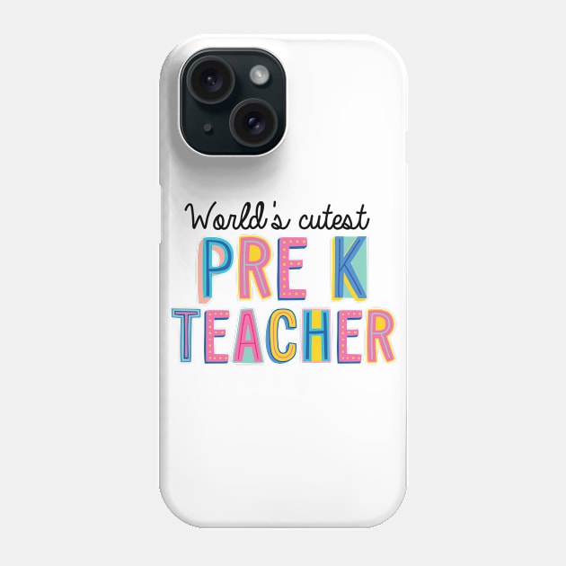 Pre-K Teacher Gifts | World's cutest Pre-K Teacher Phone Case by BetterManufaktur