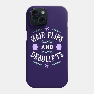 Hair Flips And Deadlifts Phone Case