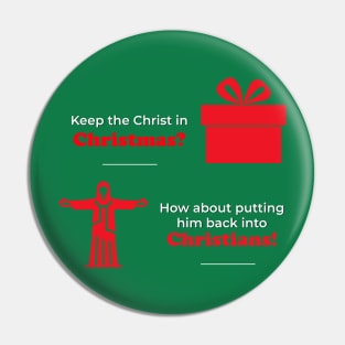 Keep the Christ in Christmas? How about putting him back into Christians? Pin