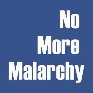 No More Malarchy T-Shirt