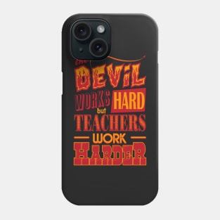 The Devil works hard but Teachers work harder Phone Case