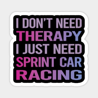 I Dont Need Therapy Sprint Car Cars Racing Magnet