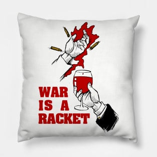 War Is A Racket - Anti War, No War But Class War, Leftist, Socialist Pillow