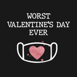 Worst Valentines Day Ever T-Shirt