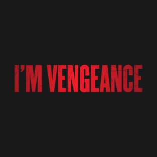 I'm Vengeance T-Shirt