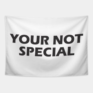 Your Not Special Tapestry