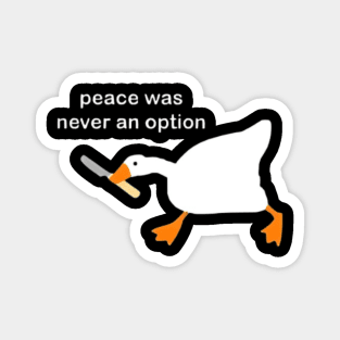 Peace was never an option, funny duck Magnet