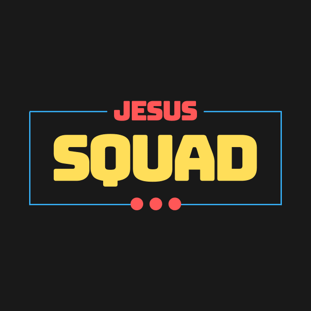 Jesus Squad | Christian by All Things Gospel