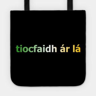 tiocfaidh ár lá - Our Day Will Come - Irish Inspired Tee Tote