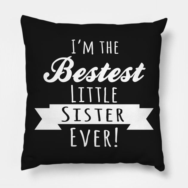 I'm The Bestest Little Sister Ever Pillow by Kyandii